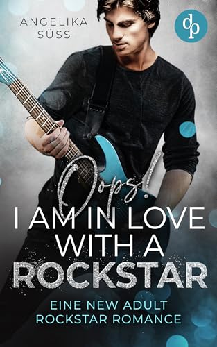 Oops! I am in love with a Rockstar: Eine New Adult Rockstar Romance (Soundtracks of Passion 2)