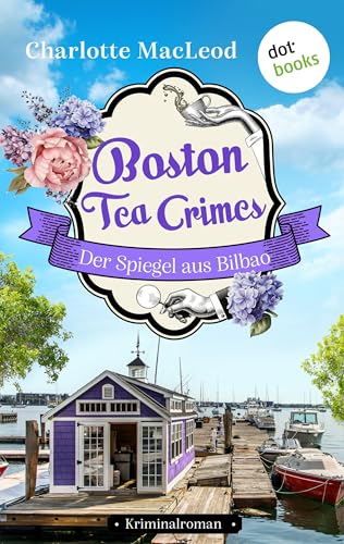 Boston Tea Crimes – Der Spiegel aus Bilbao: Kriminalroman | Ein Fall für Kelling und Bittersohn 4 – Cozy Crime mit Witz