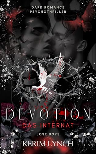 Devotion: Das Internat | Ein schonungsloser Dark Romance Psychothriller (Lost Boys - Unabhängig voneinander lesbare Dark Romance Psychothriller 2)