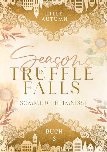 Seasons in Truffle Falls - Sommergeheimnisse: Cozy Rivals to Lovers Smalltown Romance