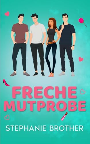 FRECHE MUTPROBE: VON FEINDEN ZU LIEBHABERN EINE REVERSE-HAREM-ROMANZE MIT STIEFBRÜDERN