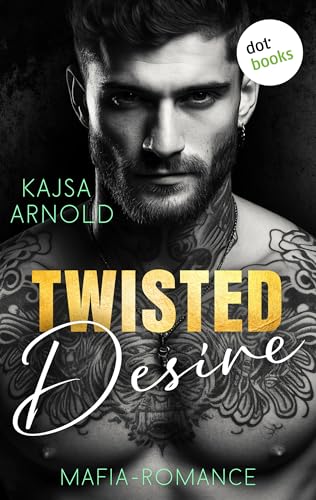 Twisted Desire: Mafia-Romance | Sie soll die perfekte Frau für ihn finden – doch er will nur sie