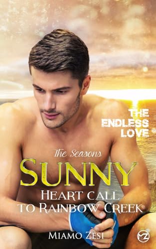 Sunny - HEART CALL TO RAINBOW CREEK: The endless love