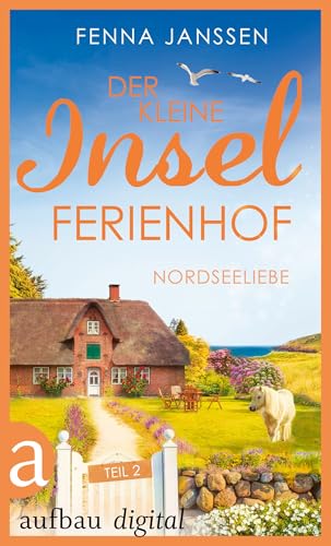 Der kleine Inselferienhof - Teil 2: Nordseeliebe (Inselträume auf Langeoog)