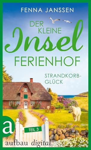 Der kleine Inselferienhof - Teil 3: Strandkorbglück (Inselträume auf Langeoog)