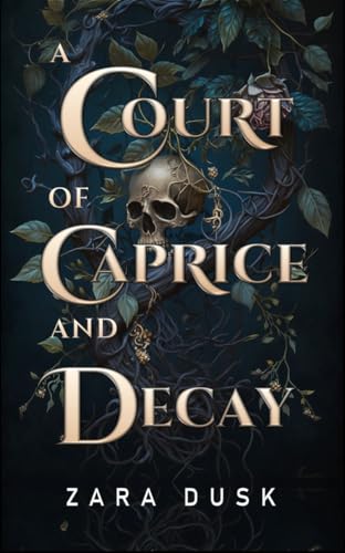 A Court of Caprice and Decay: Düstere Fae-Romantasy mit Spice (Königliche Fae von Arathay 4)