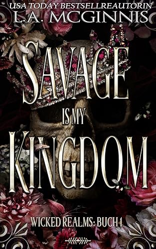 Savage Is My Kingdom: Wicked Realms: Buch 1 (Die Wicked Realms-Reihe)