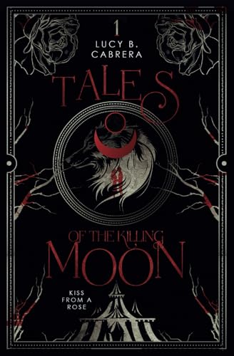 Tales of the Killing Moon: Kiss from a Rose: Eine dunkelschöne Werwolf Romance