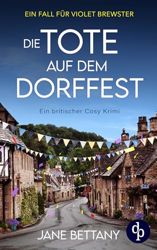 Die Tote auf dem Dorffest: Ein britischer Cosy Krimi (Ein Fall für Violet Brewster 2)