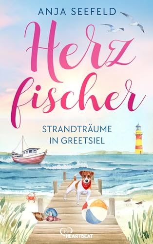 Herzfischer - Strandträume in Greetsiel (Die Greetsiel-Liebesromane 1)