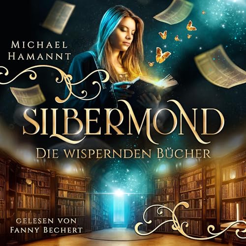 Silbermond: Die Wispernden Bücher - Band 1