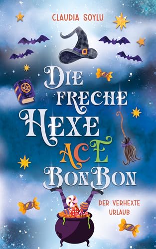Die freche Hexe ACE Bonbon: Der verhexte Urlaub