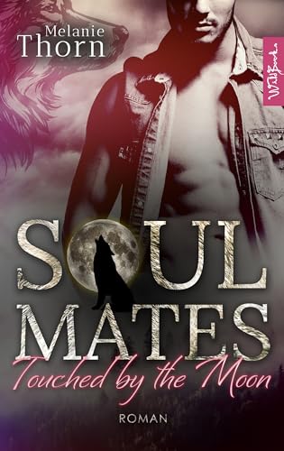 Touched by the Moon: Ein Wolf-Gestaltwandler-Liebesroman (Soulmates 4)