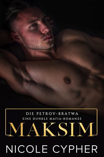 Maksim: Eine Dunkle Mafia-Romanze (Die Petrov-Bratwa 1)