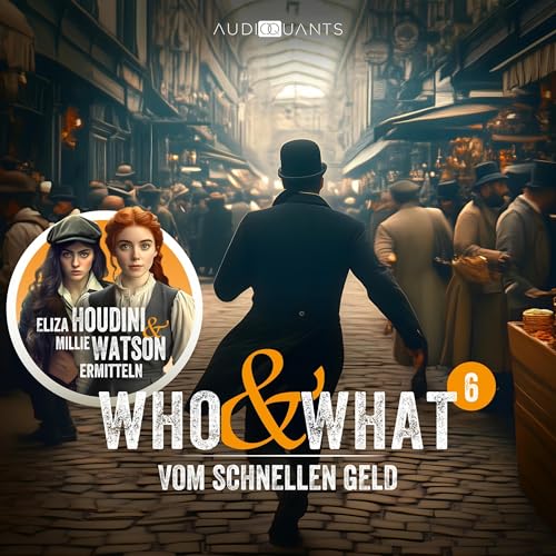 Vom schnellen Geld: Who & What – Eliza Houdini & Millie Watson ermitteln, Folge 6