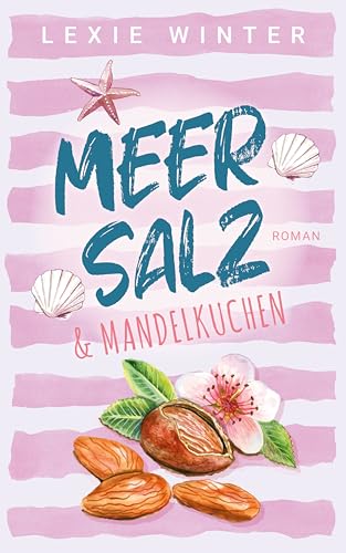 Meersalz & Mandelkuchen (Meersalz und Liebe 1)