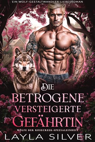 Die betrogene versteigerte Gefährtin: Ein Wolf-Gestaltwandler-Liebesroman (Wölfe der Rosecreek-Spezialeinheit 5)