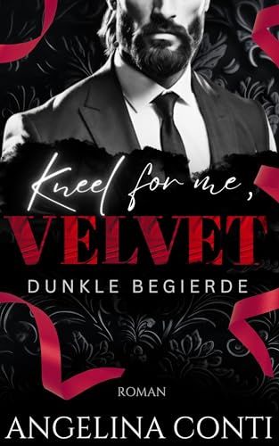 KNEEL FOR ME, VELVET: Dunkle Begierde (Dark Fake Marriage Romance) (Toxic 2)