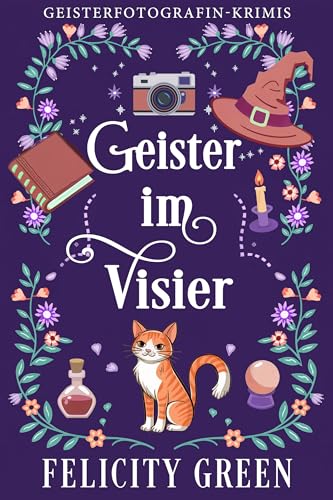 Geister im Visier: Ein Geisterfotografin Paranormal Cozy Krimi (Geisterfotografin-Krimis 1)