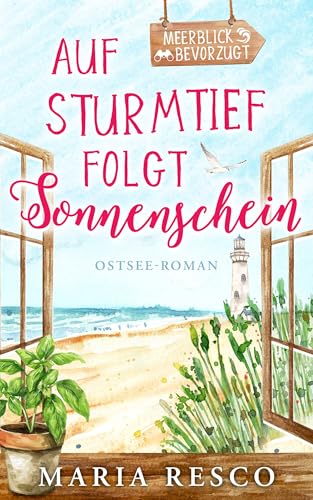 Auf Sturmtief folgt Sonnenschein : Ostseeroman (Meerblick bevorzugt 1)