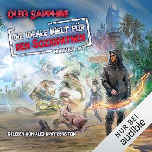 Die ideale Welt für den Soziopathen. Ein apokalyptisches LitRPG-Abenteuer: Die ideale Welt für den Soziopathen - Buch 7