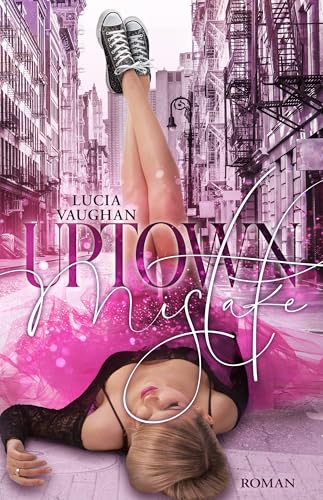 Uptown Mistake: Knisternde Enemies to Lovers und Age Gap Romance mit überraschenden Wendungen (Rebels and Milliardaires 5)