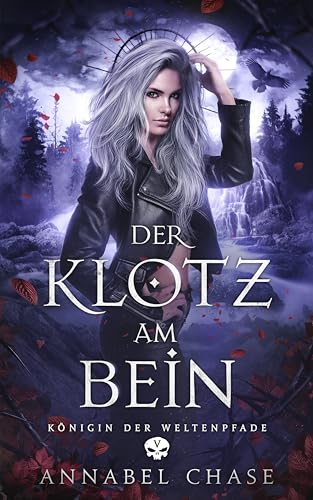 Der Klotz am Bein (Königin der Weltenpfade 5)