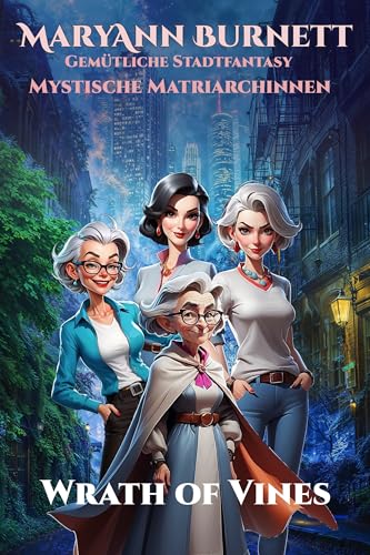 Wraith of Vines: Gemütliche Stadtfantasy (Mystische Matriarchinnen 2)