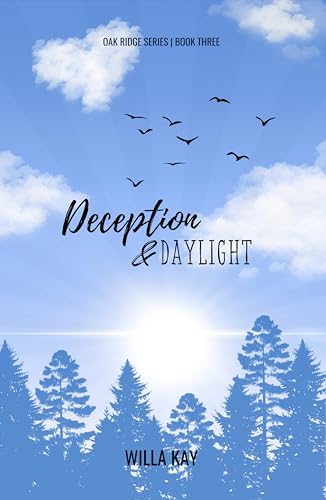 Deception & Daylight : A Small Town Dislike to Lovers Romance (Oak Ridge Series Book 3)