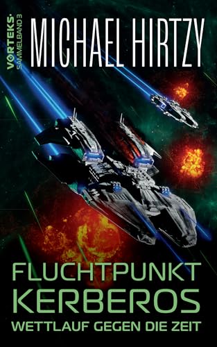 Fluchtpunkt Kerberos: Wettlauf gegen die Zeit - Science Fiction Roman (VorTeks Sammelband 3)