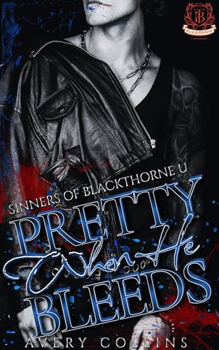 Pretty When He Bleeds: A Dark MM Hockey Romance (Sinners of Blackthorne U Book 1)