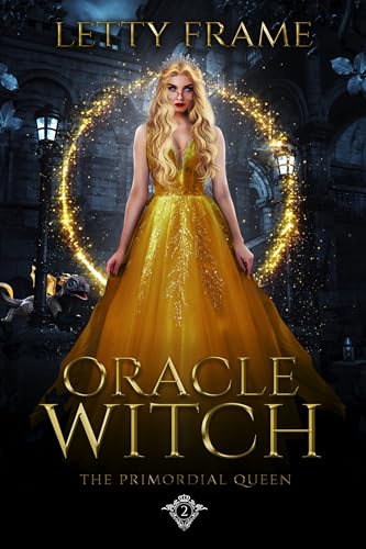 Oracle Witch: Ein Romantasy-Reverse-Harem-Roman (Die Uralte Königin 2)