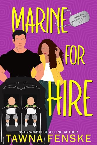 Marine for Hire: A best friend’s little sister military romantic comedy (Front and Center Book 1)