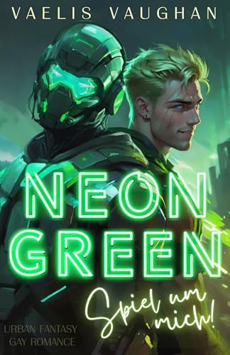 NEON GREEN - Spiel um mich!: Gay Romance / Urban Fantasy