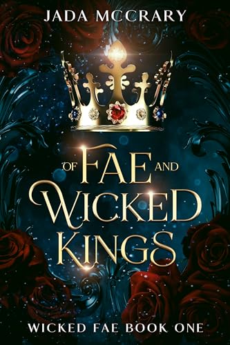 Of Fae and Wicked Kings (Wicked Fae Book 1)