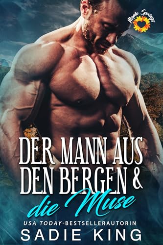 Der Mann aus den Bergen & die Muse: Heißer Liebesroman (Die Männer vom Maple Mountain 4)