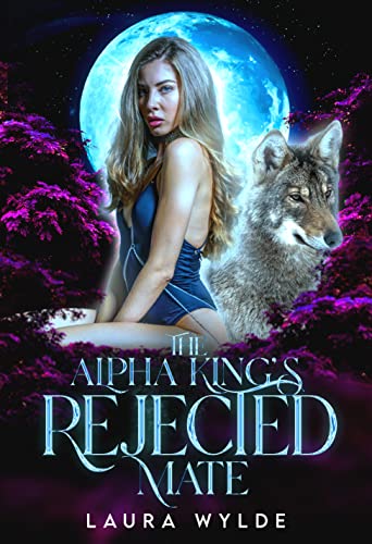 The Alpha King's Rejected Mate: Eine Formwandler Reverse Harem