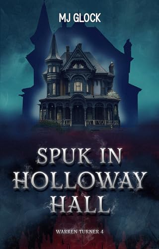 Spuk in Holloway Hall: Warren Turner #4 (Warren Turner - Spukhausgeschichten)