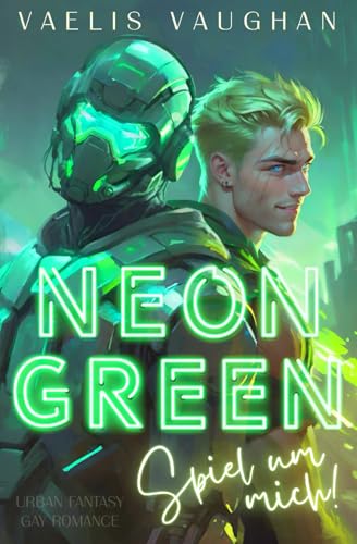 NEON GREEN - Spiel um mich!: Gay Romance / Urban Fantasy