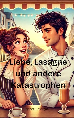 Liebe Lasagne und andere Katastrophen
