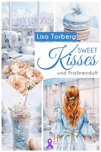 Sweet Kisses und Pralinenduft (KISSES • Benefizprojekt Krebsforschung 1)