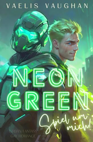 NEON GREEN - Spiel um mich!: Gay Romance / Urban Fantasy