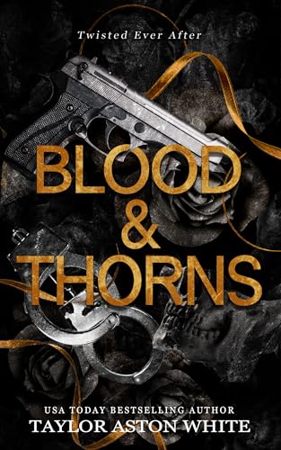 Blood and Thorns: A dark contemporary romance reimagining of Beauty and the Beast (Twisted Ever After)