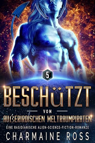 Beschützt vom Außerirdischen Weltraumpiraten: Eine rasidianische Alien-Science-Fiction-Romanze