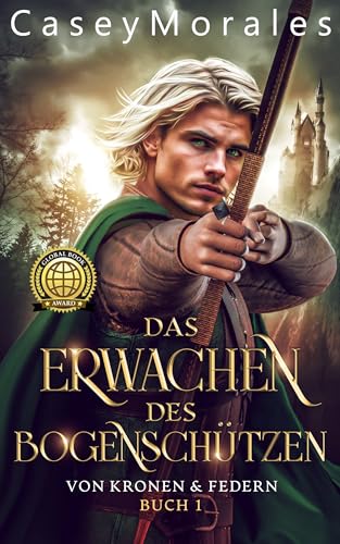 Das Erwachen des Bogenschützen: Liebe, Magie & Verrat (Von Kronen & Federn 1)