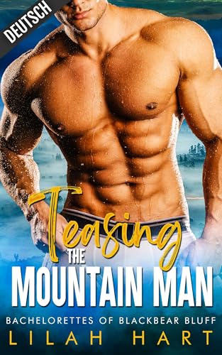 Teasing the Mountain Man (Die Junggesellinnen von Schwarzbär-Klippe 1)