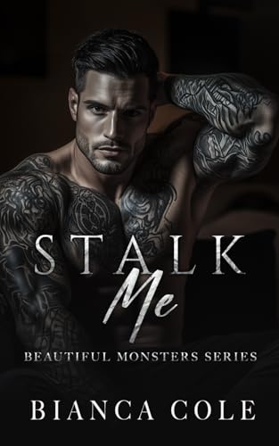 Stalk Me: A Dark Mafia Romance (Beautiful Monsters, Band 1)