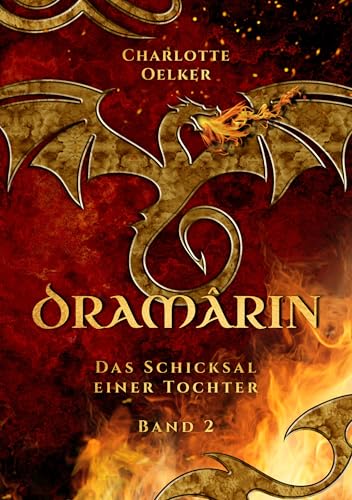 Dramârin - Der zweite Teil der Drachen-Fantasy-Reihe mit einer mutigen Protagonistin und einer geheimnisvollen Prophezeiung: Das Schicksal einer Tochter ... Abenteuer voller Zusammenhalt und Hoffnung