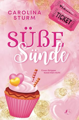 Süße Sünde - Einen Stripper küsst man nicht: Knisternde Liebeskomödie voller Charme, Humor und genau der richtigen Prise Puderzucker! (Dallas Sweets, Band 1)