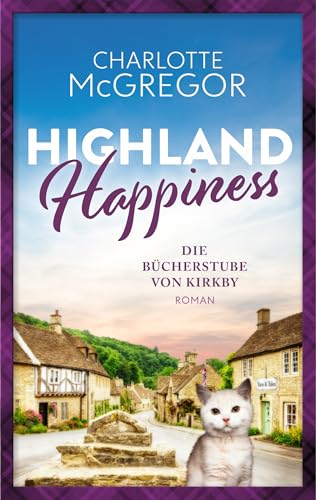 Highland Happiness – Die Bücherstube von Kirkby: Eine Schottland-Romanze in den malerischen Highlands.